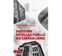 Histoire intellectuelle du libéralisme - Pierre Manent - Hachette Pluriel Reference - Poche - Livre