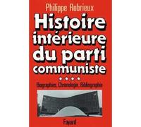 Histoire intérieure du parti communiste - Biographies, chronologie, bibliographie - Philippe Robrieux - Fayard - Livre