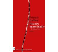 Histoire interminable - D'un siècle à l'autre - Ecrits I Etienne Balibar (Auteur)