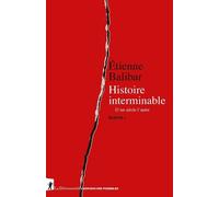 Histoire interminable - D'un siècle à l'autre - Ecrits I - Etienne Balibar - La découverte - broché - Essai