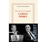 Histoire intime de la Vᵉ République La belle époque - Franz-Olivier Giesbert - Gallimard - broché - Essai