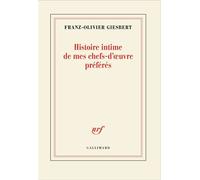 Histoire intime de mes chefs-d'œuvre préférés - Franz-Olivier Giesbert - Editions gallimard - ebook (ePub) - Roman