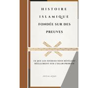 Histoire islamique fondée sur des preuves: Ce que les sources nous révèlent réellement sur l'islam primitif