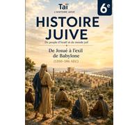 Histoire juive 6e: De Josué à l'exil de Babylone (1200-586 AEC)