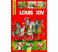Histoire junior - les grands personnages : Louis XIV