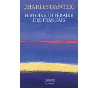 Histoire littéraire des Français - Charles Dantzig - Bouquins Editions - broché - Anthologie