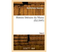 Histoire littéraire du Maine. Tome 2 - Barthélemy Hauréau - Hachette Bnf - broché - Livre
