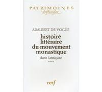 Histoire littéraire du mouvement monastique dans l'antiquité, iii Adalbert de Vogüé (Auteur)