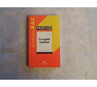 Histoire Litteraire : La Tragedie Racinienne. 20 Sujets Entierement Traites A Partir De Andromaque, Bajazet, Berenice, Britannicus, Iphigenie, Phedre