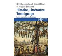 N. Schapira, C. Jouhaud, D. Ribard – Histoire, Littérature, Témoignage: Écrire les malheurs du temps