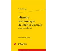 Histoire macaronique de Merlin Coccaie, - Teofilo Folengo - Classiques Garnier - broché - Roman
