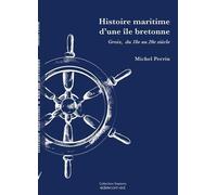 Histoire Maritime D'une Île Bretonne - Groix Du 18e Au 20e Siècle