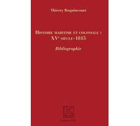 Histoire maritime et coloniale : XVe siècle - 1815 Bibliographie - Thierry Roquincourt - Spm Lettrage - broché - Essai