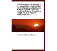 Histoire Médicale Générale Et Particulière Des Maladies Épidémiques: Contagieuses Et Épizootiques