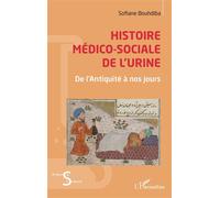 Histoire médico-sociale de l'urine De l’Antiquité à nos jours - Sofiane Bouhdiba - L'harmattan - broché - Essai