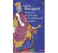 Histoire médiévale de la Péninsule ibérique - Adeline Rucquoi - Points - Poche - Etude