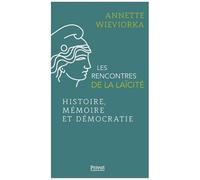 Annette Wieviorka – Histoire, mémoire et démocratie – Les rencontres de la Laïcité (t.8) – Broché