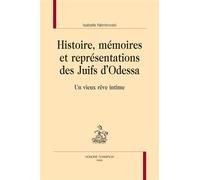 Histoire, mémoires et représentations des Juifs d'Odessa Un vieux rêve intime - Isabelle Nemirovski - Honore Champion - broché - Essai