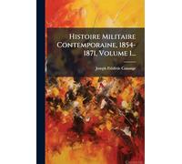 Histoire Militaire Contemporaine, 1854-1871, Volume 1...