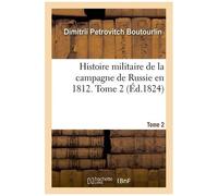 Histoire Militaire De La Campagne De Russie En 1812