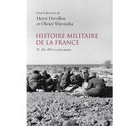 Hervé Drévillon & Olivier Wieviorka – Histoire militaire de la France – Tome 2 : De 1870 à nos jours