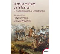 Histoire militaire de la France - tome 1 Des Mérovingiens au Second Empire - Olivier Wieviorka - Perrin - Poche - Essai