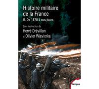Histoire militaire de la France - Tome 2 De 1870 à nos jours: De 1870 à nos jours (2)