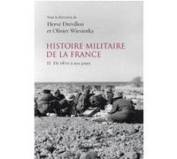Histoire militaire de la France (T2): De 1870 à nos jours (2)