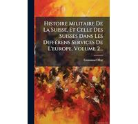 Histoire Militaire De La Suisse, Et Celle Des Suisses Dans Les DiffÃ(c)rens Services De L'europe, Volume 2...
