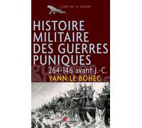 Histoire militaire des guerres puniques, 264-146 avant J.-C. - Yann Le Bohec - Rocher Eds Du - broché - Livre