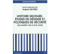 Histoire militaire - etudes de defense et politiques de securite Hubert Heyriès (Auteur)