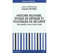 Histoire militaire - etudes de defense et politiques de securite - Hubert Heyriès - Economica - broché - Essai