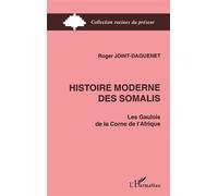 Roger Joint Daguenet – Histoire moderne des Somalis – Les Gaulois de la corne de l'Afrique