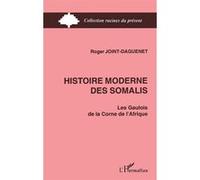Histoire moderne des Somalis Roger Joint Daguenet (Auteur)