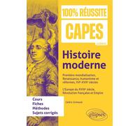 Histoire moderne : Première mondialisation, Renaissance, humanisme et réformes, XVe-XVIIe siècles - L’Europe du XVIIIe siècle, Révolution française et Empire CAPES d'histoire-géographie - Cédric Grimo