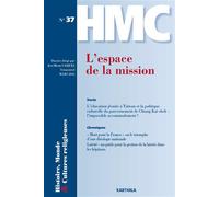 Histoire, Monde et Cultures religieuses N-37 : L'espace de la mission - VASQUEZ JEAN MICHEL - Karthala - broché - Revue