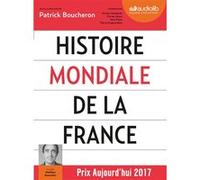 Histoire mondiale de la France Patrick Boucheron (Auteur), Mathieu Buscatto (Lu par)