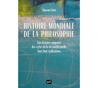 Histoire Mondiale De La Philosophie - Une Histoire Comparée Des Cycles De La Vie Intellectuelle Dans Huit Civilisations