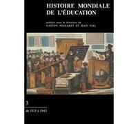 Histoire mondiale de l'éducation. Tome 3 Jean Vial (Collection dirigée par), Gaston Mialaret (Collection dirigée par)
