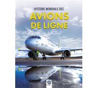 Histoire mondiale des avions de ligne - Alain Pelletier - Sophia Editions - relié - Beau livre