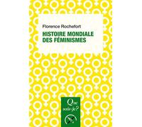 Histoire mondiale des féminismes - Florence Rochefort - Que Sais-Je - Poche - Essai