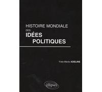 Histoire mondiale des idées politiques - Yves-Marie Adeline - Ellipses - broché - Essai
