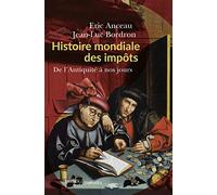 Histoire Mondiale Des Impôts - De L'antiquité À Nos Jours