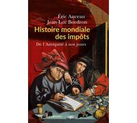 Histoire mondiale des impôts De l'Antiquité à nos jours - Eric Anceau - Passés Composés - broché - Essai