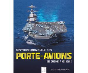 Histoire mondiale des porte-avions Des origines à nos jours - Alexandre Sheldon-Duplaix - Eds Techniques Pour L'automobile Et L'industrie - relié - Beau livre