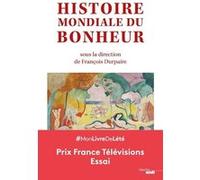 Histoire mondiale du bonheur François Durpaire (Auteur), Alain Corbin (Préface)