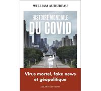 Histoire mondiale du Covid - William Audureau - Allary Eds - broché - Essai