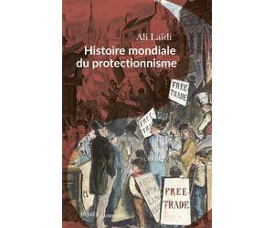 Histoire mondiale du protectionnisme - Ali Laïdi - Passés Composés - broché - Essai