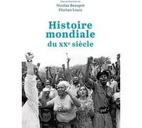 Histoire mondiale du XXe siècle Nicolas Beaupré (Auteur), Florian Louis (Auteur)