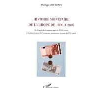 Histoire Monétaire De L'europe De 1800 À 2007 - De L'esprit Des Lumières Après Le Xviiie Siècle À La Généralisation De L'économie Monétarisée À Partir Du Xxie Siècle